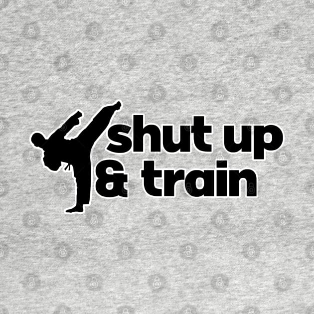 Shut up & train. Karate workout training. Perfect present for mom mother dad father friend him or her by SerenityByAlex